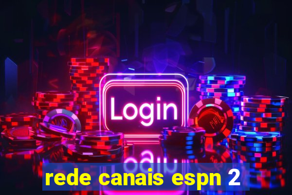 rede canais espn 2